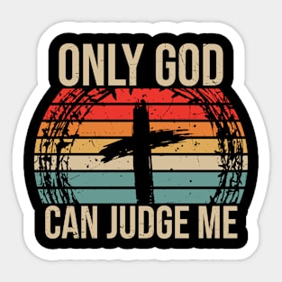 Only God Can Judge Me, Christian, Jesus Christ, cross, Faith Sticker